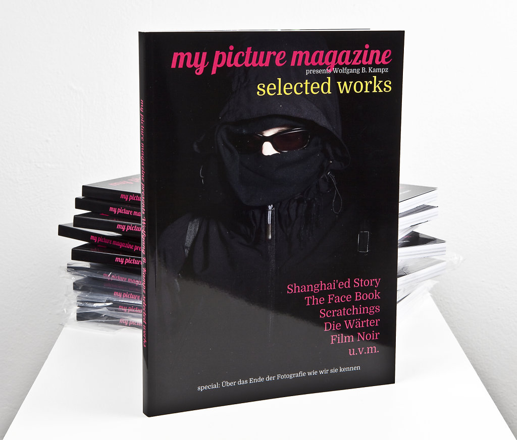MY PICTURE MAGAZINE presents Wolfgang B. Kampz SELECTED WORKS, 128 Seiten, 20,5 x28 cm, € 25,--, 2018