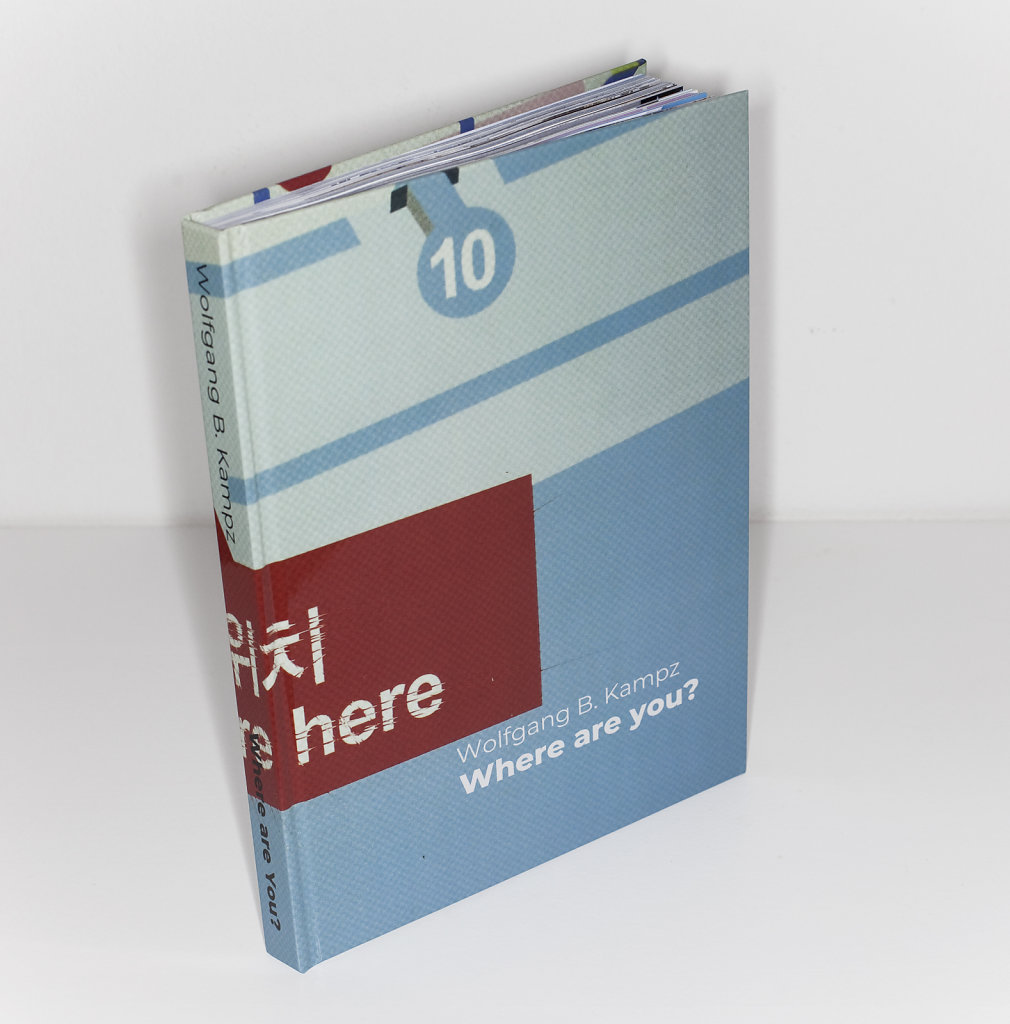Where are you? You are here. 156 Seiten, 20,5 x 28 cm, limitierte Auflage, 2021